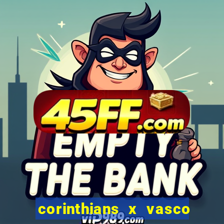 corinthians x vasco da gama ao vivo futemax